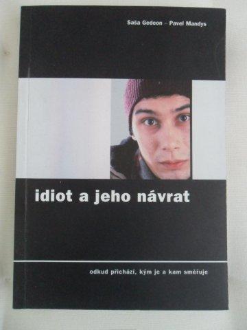 SAŠA GEDEON - PAVEL MANDYS - IDIOT A JEHO NÁVRAT