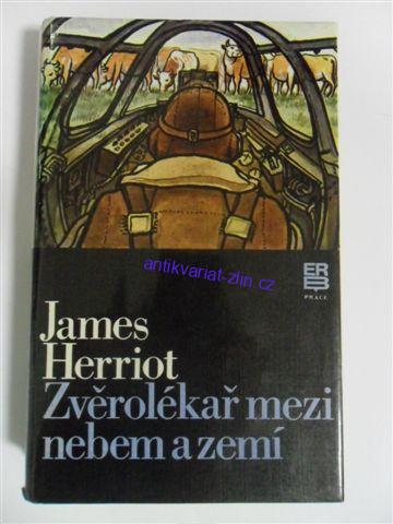 JAMES HERRIOT - ZVĚROLÉKAŘ MEZI NEBEM A ZEMÍ