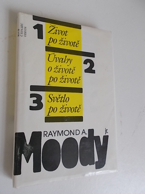 Raymond A. Moody - Život po životě Úvahy o životě po životě