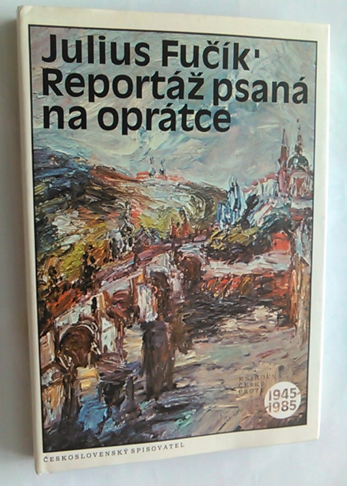 JULIUS FUČÍK - REPORTÁŽ PSANÁ NA OPRÁTCE