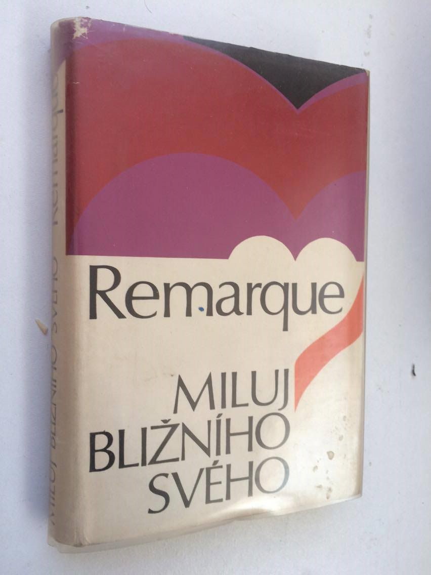 ERICH MARIA REMARQUE : MILUJ BLIŽNÍHO SVÉHO