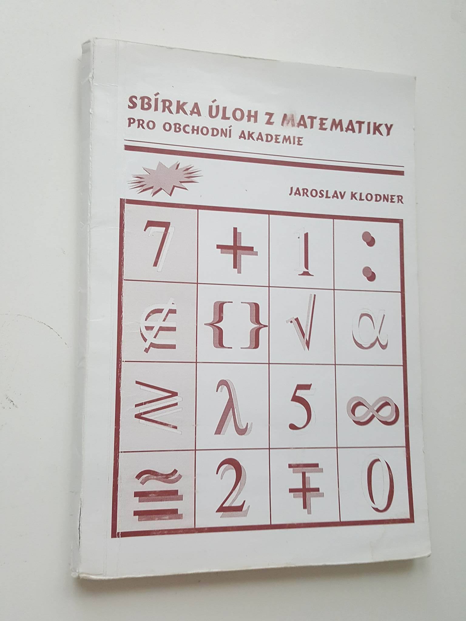 JAROSLAV KLODNER - SBÍRKA ÚLOH Z MATEMATIKY PRO OBCHODNÍ AKADEMIE