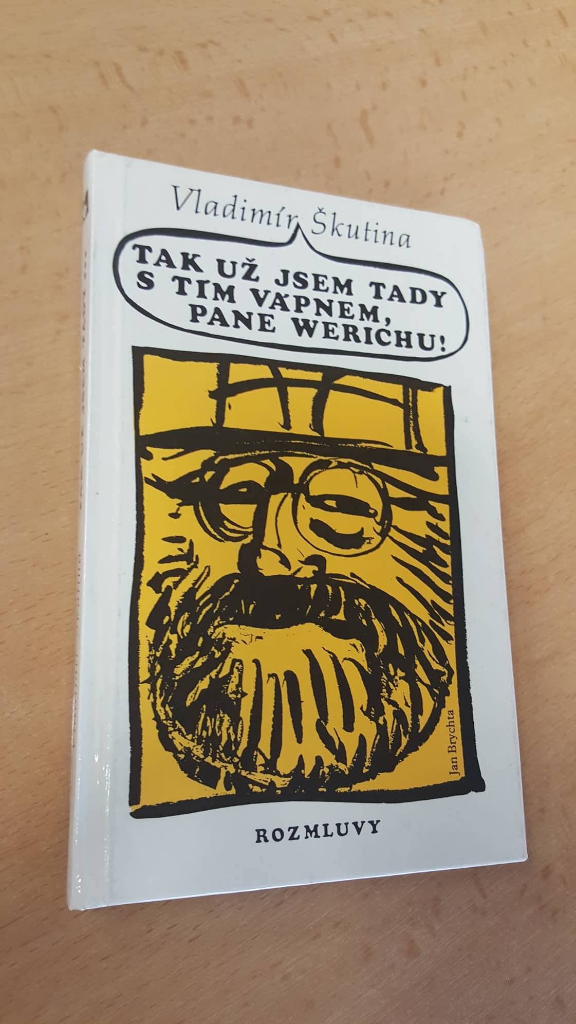 VLADIMÍR ŠKUTINA - TAK UŽ JSEM TADY S TÍM VÁPNEM, PANE WERICHU!