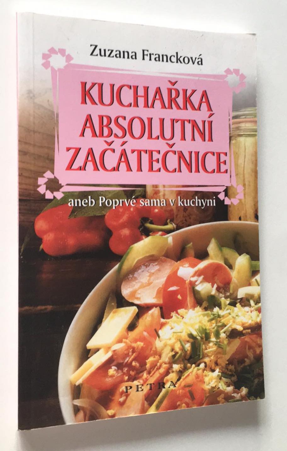 Zuzana Francková - Kuchařka absolutní začátečnice