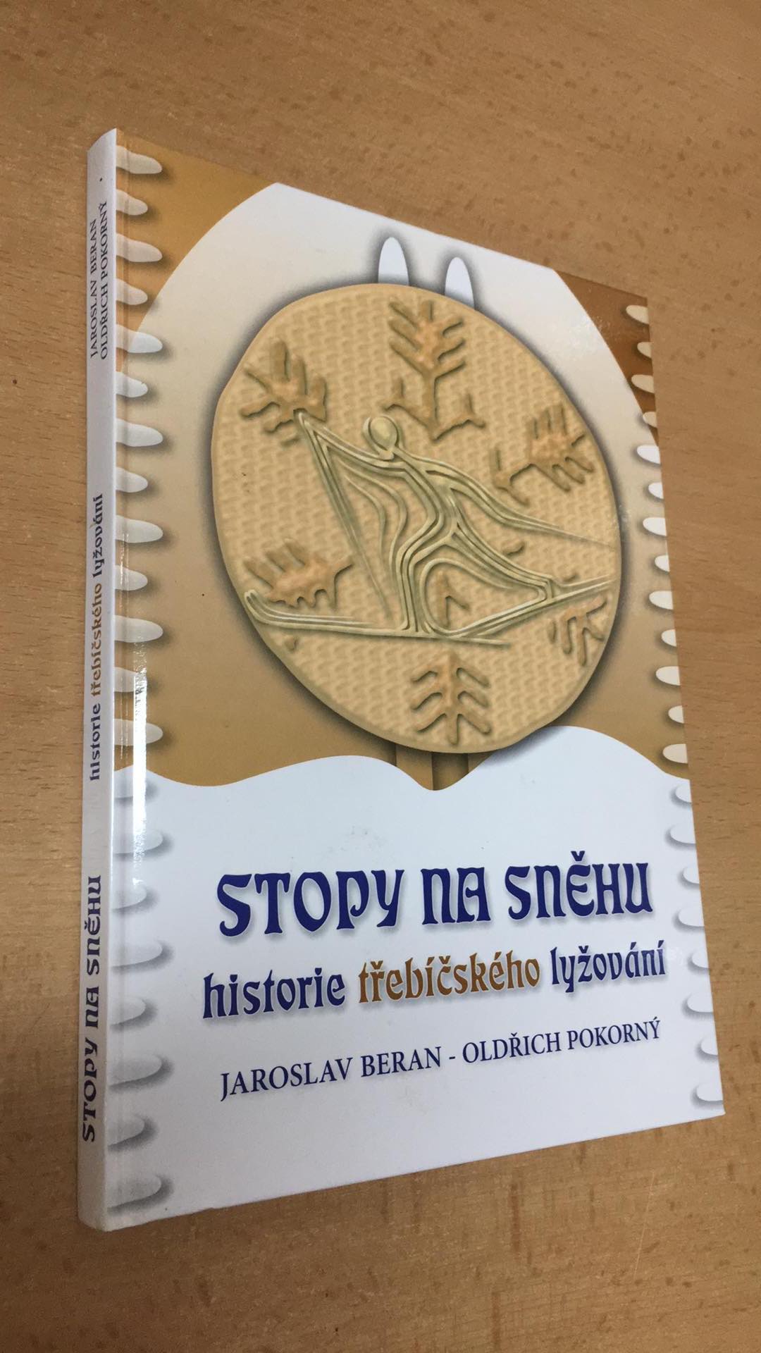 JAROSLAV BERAN - STOPY NA SNĚHU HISTORIE TŘEBÍŠSKÉHO LYŽOVÁNÍ