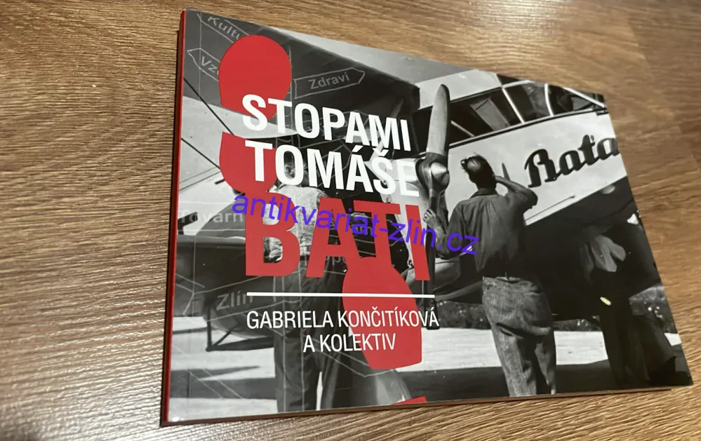 GABRIELA KONČITÍKOVÁ - STOPAMI TOMÁŠE BATI