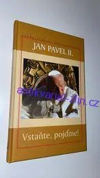 JAN PAVEL II. : VSTAŇTE, POJĎME!