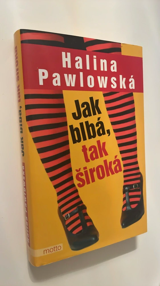 HALINA PAWLOWSKÁ : JAK BLBÁ, TAK ŠIROKÁ