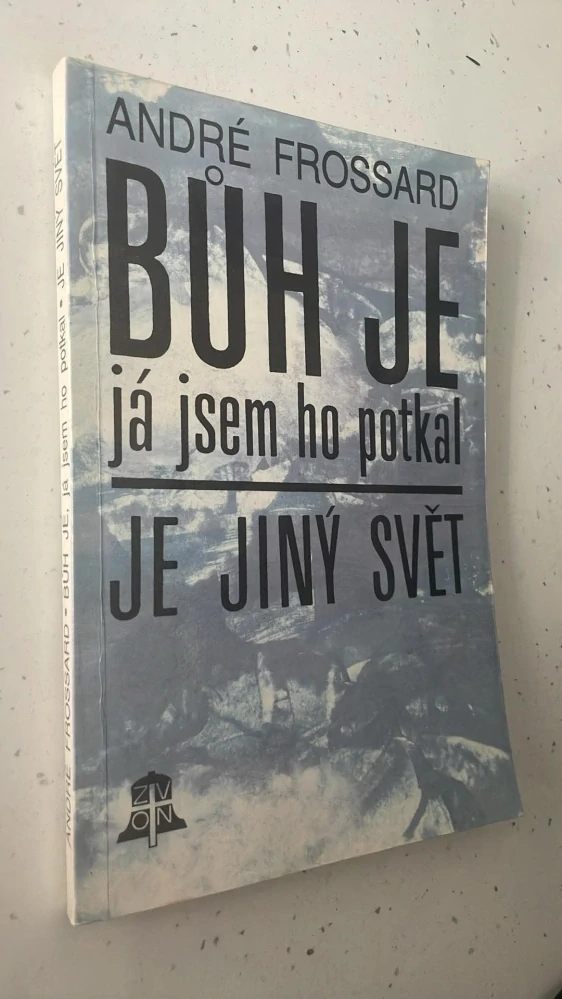 André Frossard : Bůh je , já jsem ho potkal
