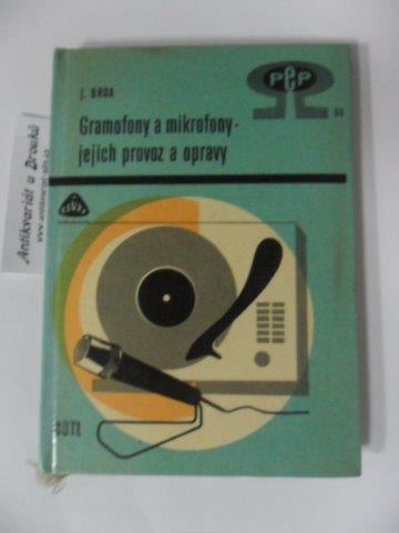 J. BRDA - GRAMOFONY A MIKROFONY - JEJICH PROVOZ A OPRAVY