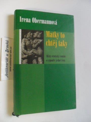 IRENA OBERMANNOVÁ - MATKY TO CHTĚJ TAKY