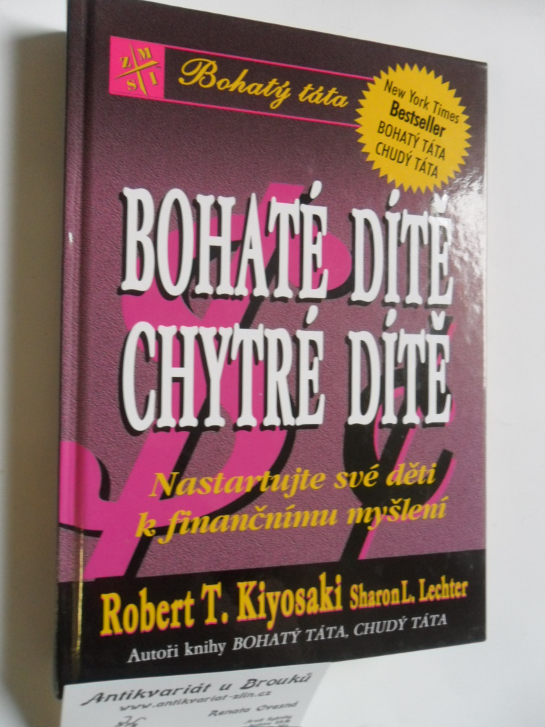 ROBERT T. KIYOSAKI - BOHATÉ DÍTĚ , CHYTRÉ DÍTĚ