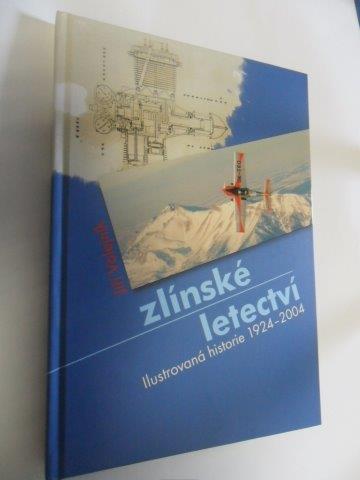 Jiří Volejník: Zlínské letectví Ilustrovaná historie 1924 - 2004