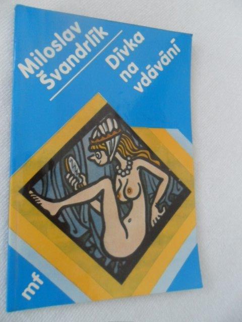 MILOSLAV ŠVANDRLÍK - DÍVKA NA VDÁVÁNÍ