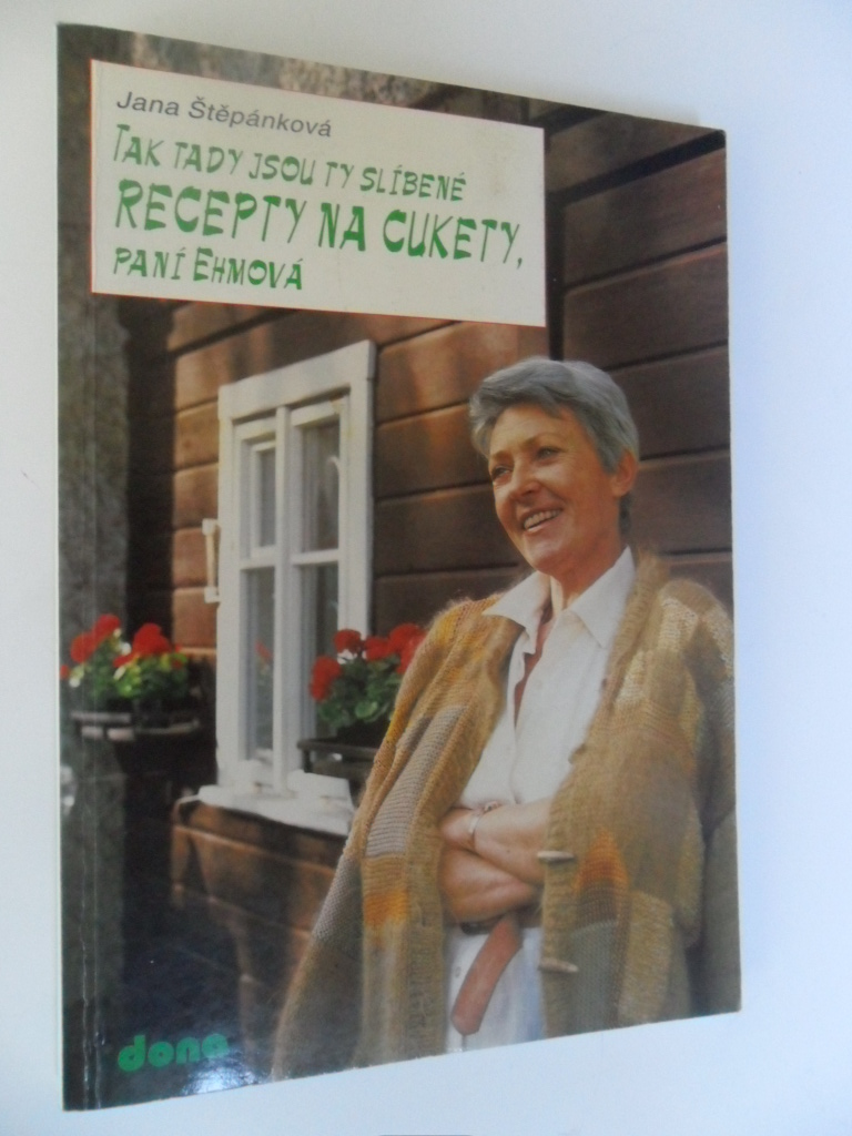 JANA ŠTĚPÁNKOVÁ - TAK TADY JSOU TY SLÍBENÉ RECEPTY NA CUKETY, PANÍ EHMOVÁ