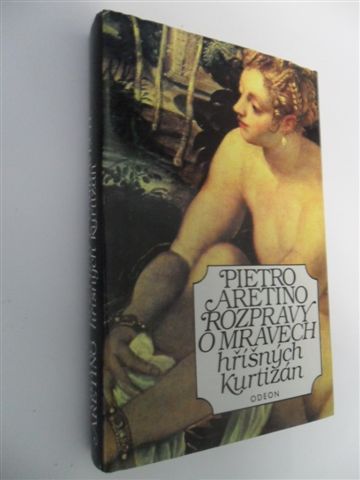 PIETRO ARETINO - ROZPRAVY O MRAVECH HŘÍŠNÝCH KURTIZÁN