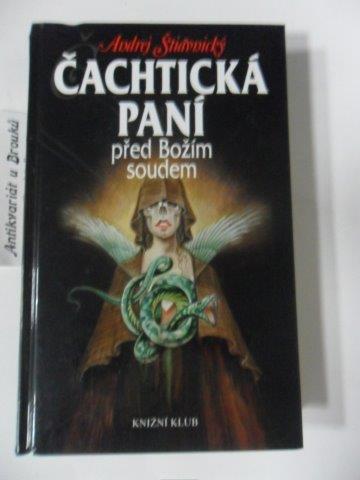 ANDREJ ŠTIAVNICKÝ - ČACHTICKÁ PANÍ před Božím soudem