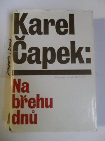 KAREL ČAPEK - NA BŘEHU DNŮ