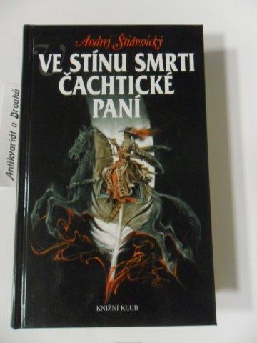 ANDREJ ŠTIAVNICKÝ - VE STÍNU SMRTI ČACHTICKÉ PANÍ