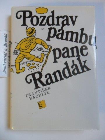 FRANTIŠEK RACHLÍK - POZDRAV PÁMBU, PANE RANDÁK