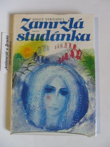 JOSEF STRNADEL - ZAMRZLÁ STUDÁNKA