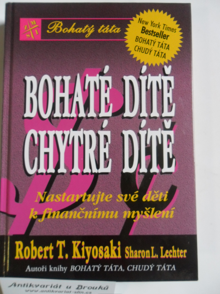 ROBERT T. KIYOSAKI - BOHATÉ DÍTĚ , CHYTRÉ DÍTĚ