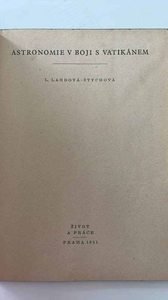 L. LANDOVÁ - ŠTYCHOVÁ : ASTRONOMIE V BOJI S VATIKÁNEM