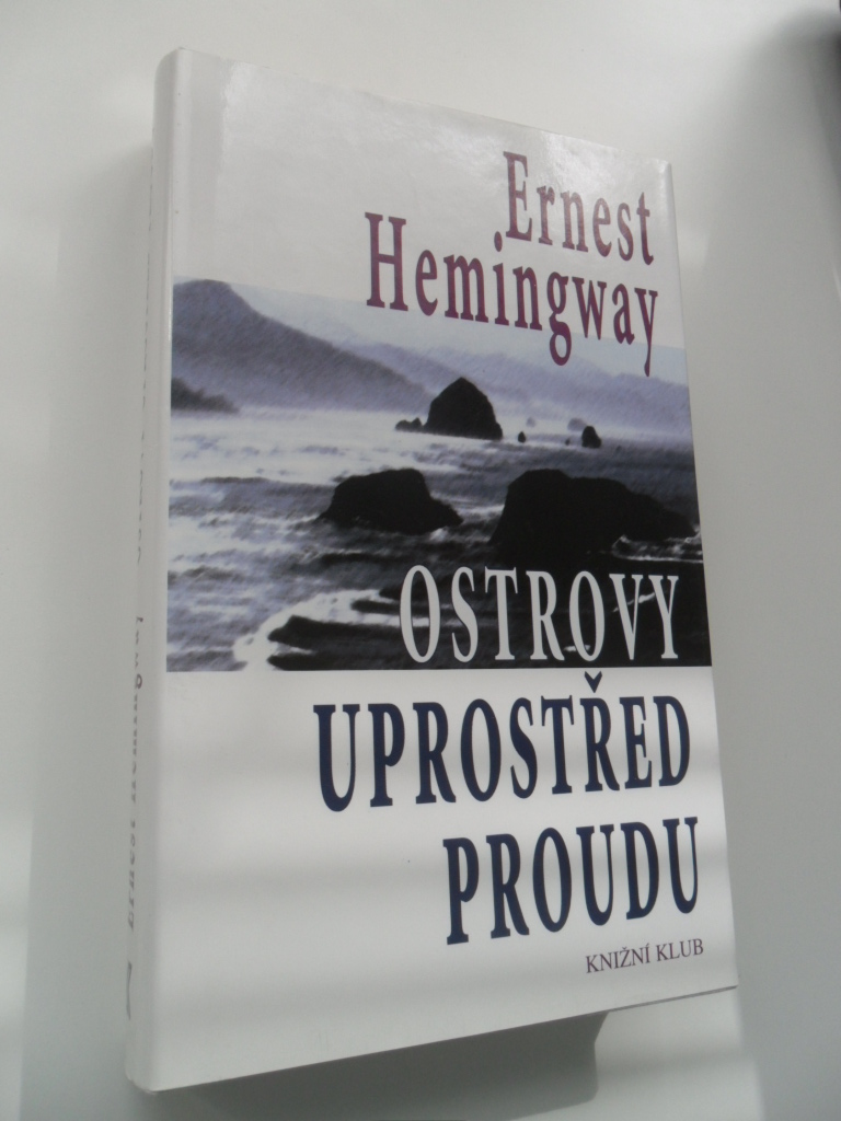ERNEST HEMINGWAY - OSTROVY UPROSTŘED PROUDU
