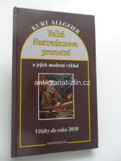 KURT ALLGEIER - VELKÁ NOSTRADAMOVA PROROCTVÍ