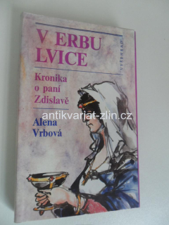 ALENA VRBOVÁ - V ERBU LVICE (KRONIKA O PANÍ ZDISLAVĚ)