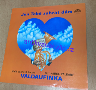 LP VALDAUFINKA : Jen Tobě zahrát dám