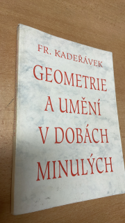 FR. KADEŘÁVEK - GEOMETRIE A UMĚNÍ V DOBÁCH MINULÝCH