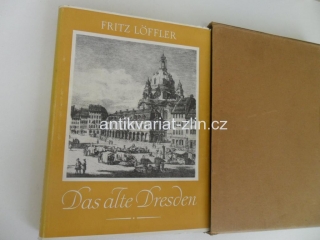 FRITZ LÖFFLER - DAS ALTE DRESDEN (PSÁNO V NĚMČINĚ)