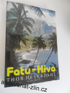 THOR HEYERDAHL - FATU - HIVA návrat k přírodě