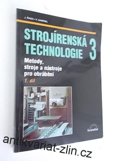 J. ŘASA, V. GABRIEL - STROJÍRENSKÁ TECHNOLOGIE 3 (1. DÍL)