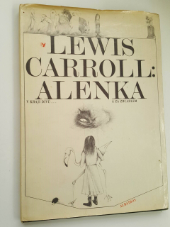 LEWIS CARROLL - ALENKA V KRAJI DIVŮ...A ZA ZRCADLEM