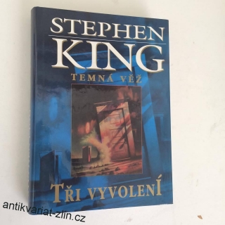 STEPHEN KING - TEMNÁ VĚŽ II. TŘI VYVOLENÍ