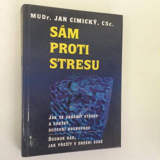MUDr. JAN CIMICKÝ, CSc. - SÁM PROTI STRESU