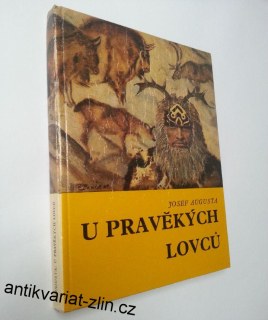 JOSEF AUGUSTA - U PRAVĚKÝCH LOVCŮ