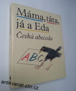 JIŘÍ GRUŠA - MÁMA, TÁTA, JÁ A EDA ČESKÁ ABECEDA