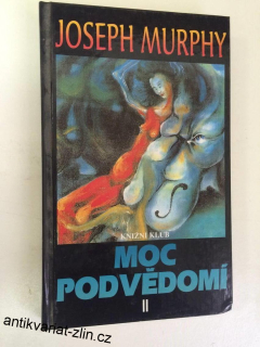 JOSEPH MURPHY - MOC PODVĚDOMÍ II.