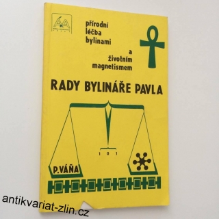 RADY BYLINÁŘE PAVLA - přírodní léčba bylinami a životním magnetismem