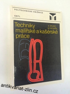 K. ŠTURC, N. NEVAŘIL - TECHNIKY MALÍŘSKÉ A KAŠÉRSKÉ PRÁCE