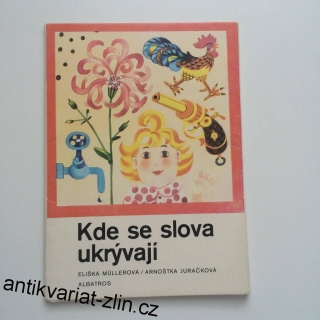 E. MÜLLEROVÁ, A. JURAČKOVÁ - KDE SE SLOVA UKRÝVAJÍ