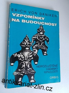 ERICH VON DÄNIKEN - VZPOMÍNKY NA BUDOUCNOST