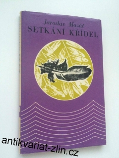 JAROSLAV MAZAČ - SETKÁNÍ KŘÍDEL + autogram