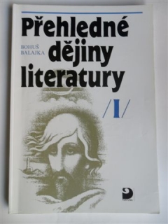 BOHUŠ BALAJKA - PŘEHLED DĚJINY LITERATURY I