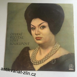 LP OPERNÍ RECITÁL VĚRY SOUKUPOVÉ