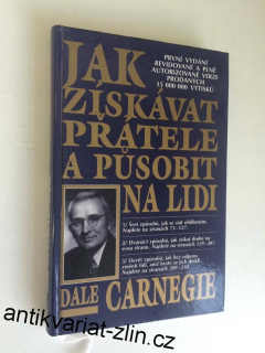 Dale Carnegie - JAK ZÍSKÁVAT PŘÁTELE A PŮSOBIT NA LIDI