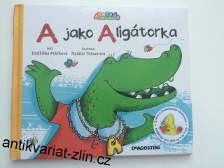 JINDŘIŠKA PTÁČKOVÁ - A jako Aligátorka